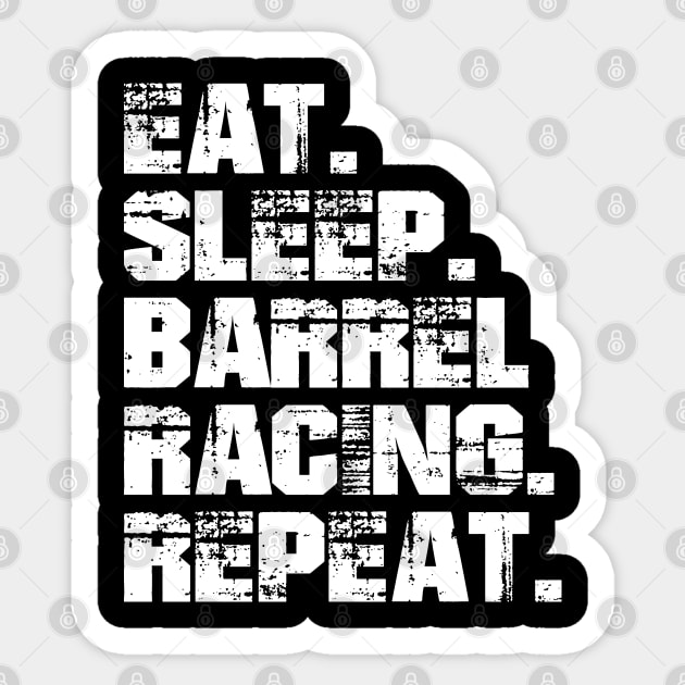 Barrel Racing - Eat. Sleep. Barrel Racing. Repeat. w Sticker by KC Happy Shop